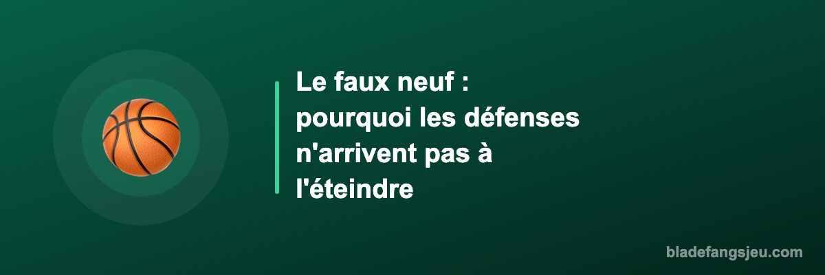Le faux neuf : pourquoi les défenses n'arrivent pas à l'éteindre