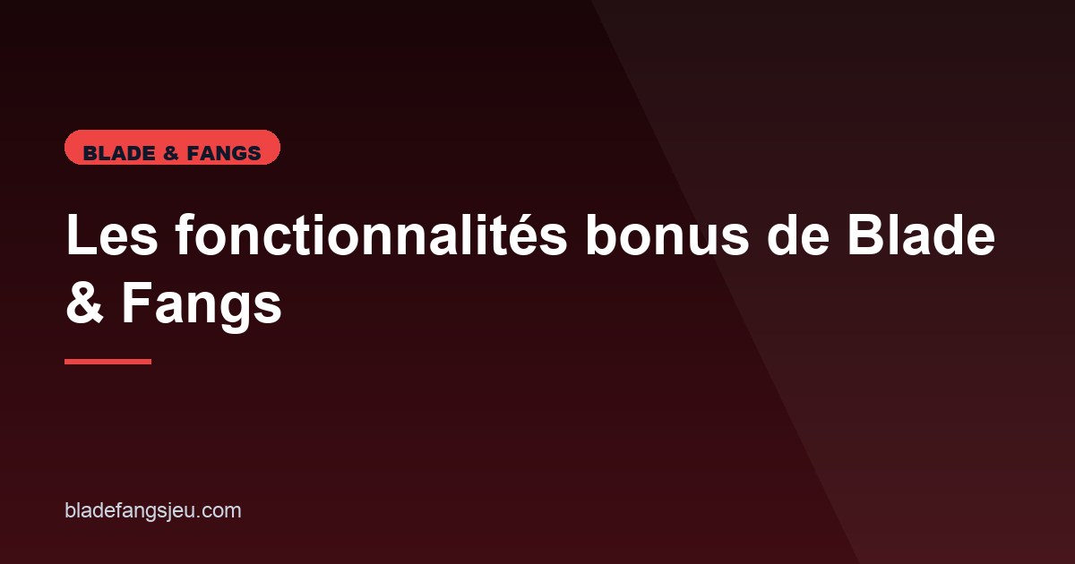 Illustration de l'article consacré aux bonus de Blade & Fangs