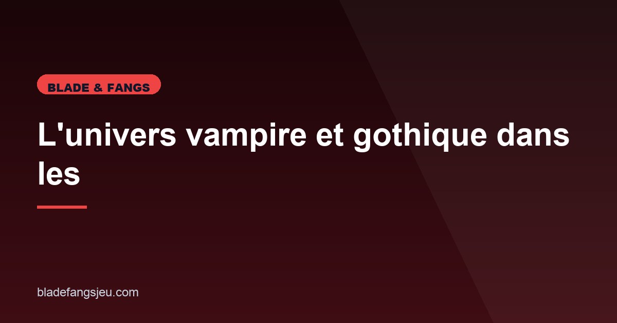 Illustration de l'article consacré au thème vampire